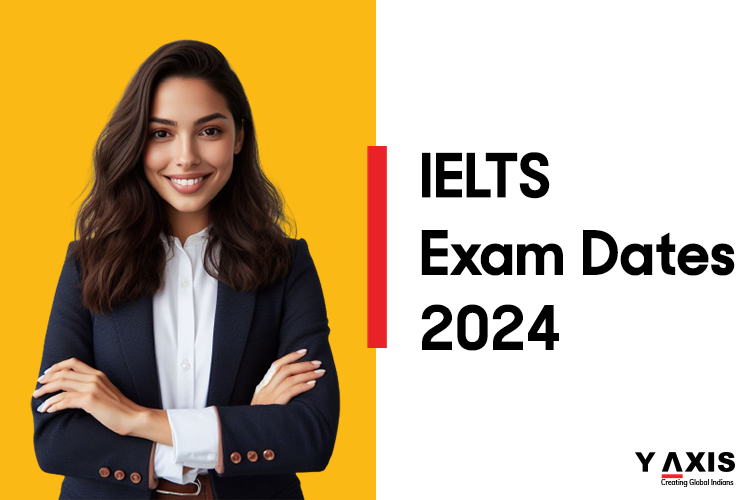 IELTS Exam Dates 2024 Month Wise & Exam Centers